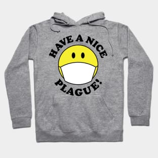 Have a Nice Plague! Hoodie